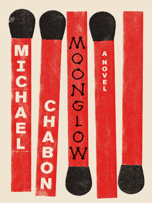 Title details for Moonglow by Michael Chabon - Wait list